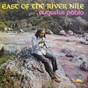 AUGUSTUS PABLO:EAST OF THE RIVER NILE
