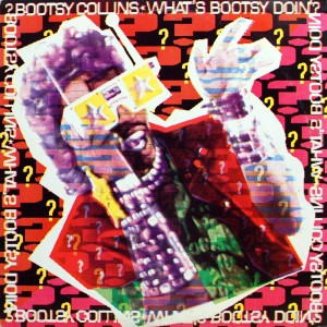 BOOTSY COLLINS WHATS BOOTSY DOIN
