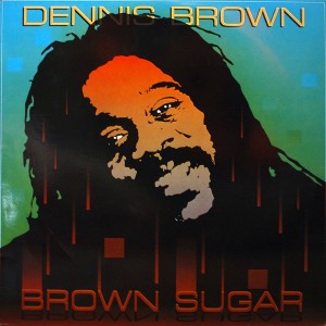 DENNIS BROWN BROWN SUGAR