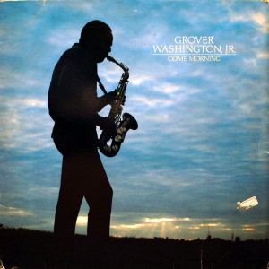 GROVER WASHINGTON.JR COME MORNING