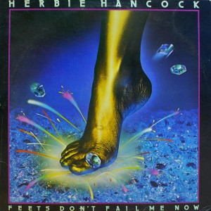 HERBIE HANCOCK:FEETS DON'T FAIL ME NOW