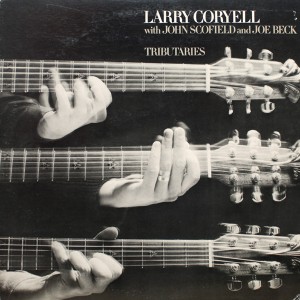 LARRY CORYELL WITH JOHN SCOFIELD AND JOE BECK TRIBUTARIES