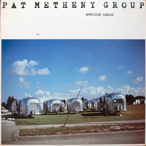 PAT METHENY GROUP:AMERICAN GARAGE