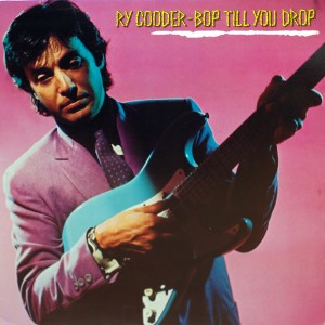 RY COODER:BOP TILL YOU DROP