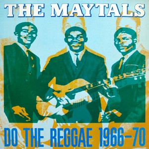 TOOTS AND THE MAYTALS DO THE REGGAE 1966 70