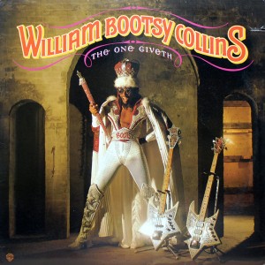 WILLIAM BOOTSY COLLINS THE ONE GIVETH THE COUNT TAKETH AWAY